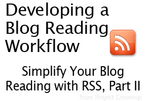 Developing a Blog Reading Workflow (Simplify Your Blog Reading with RSS, Part II)